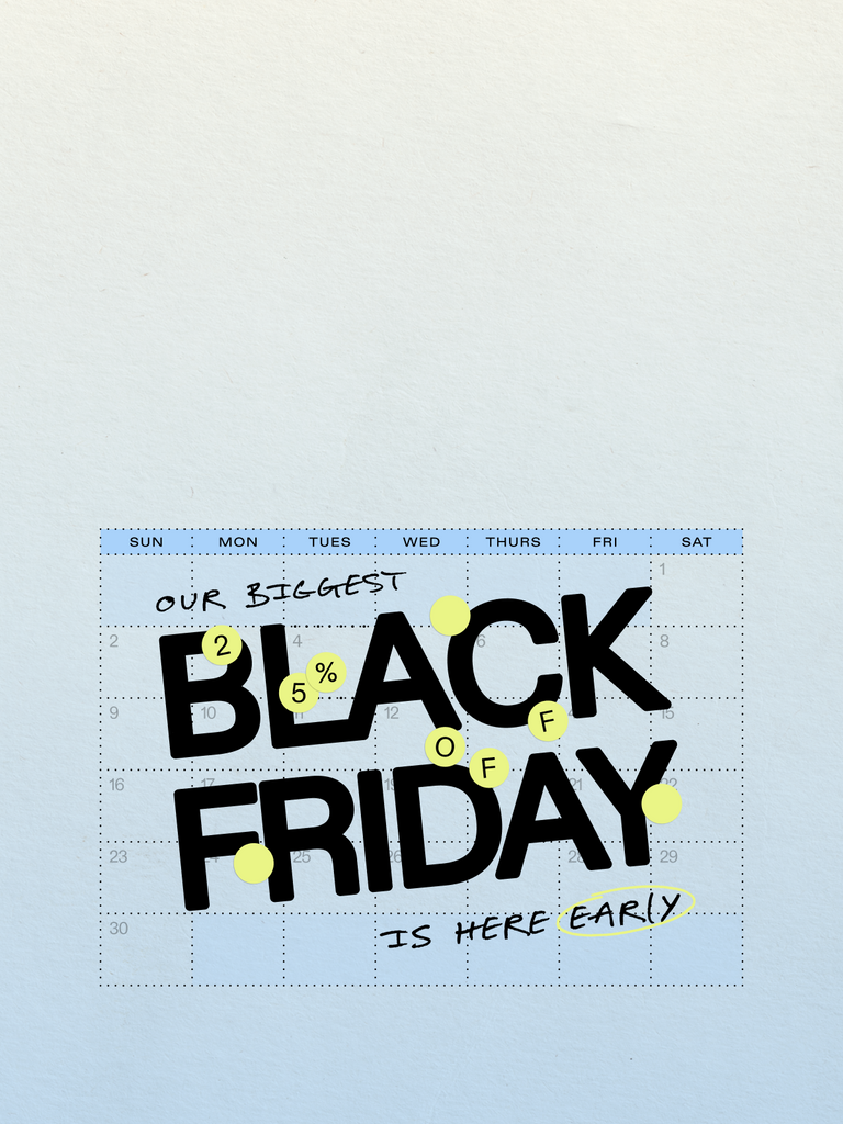 Our biggest Black Friday is here early
