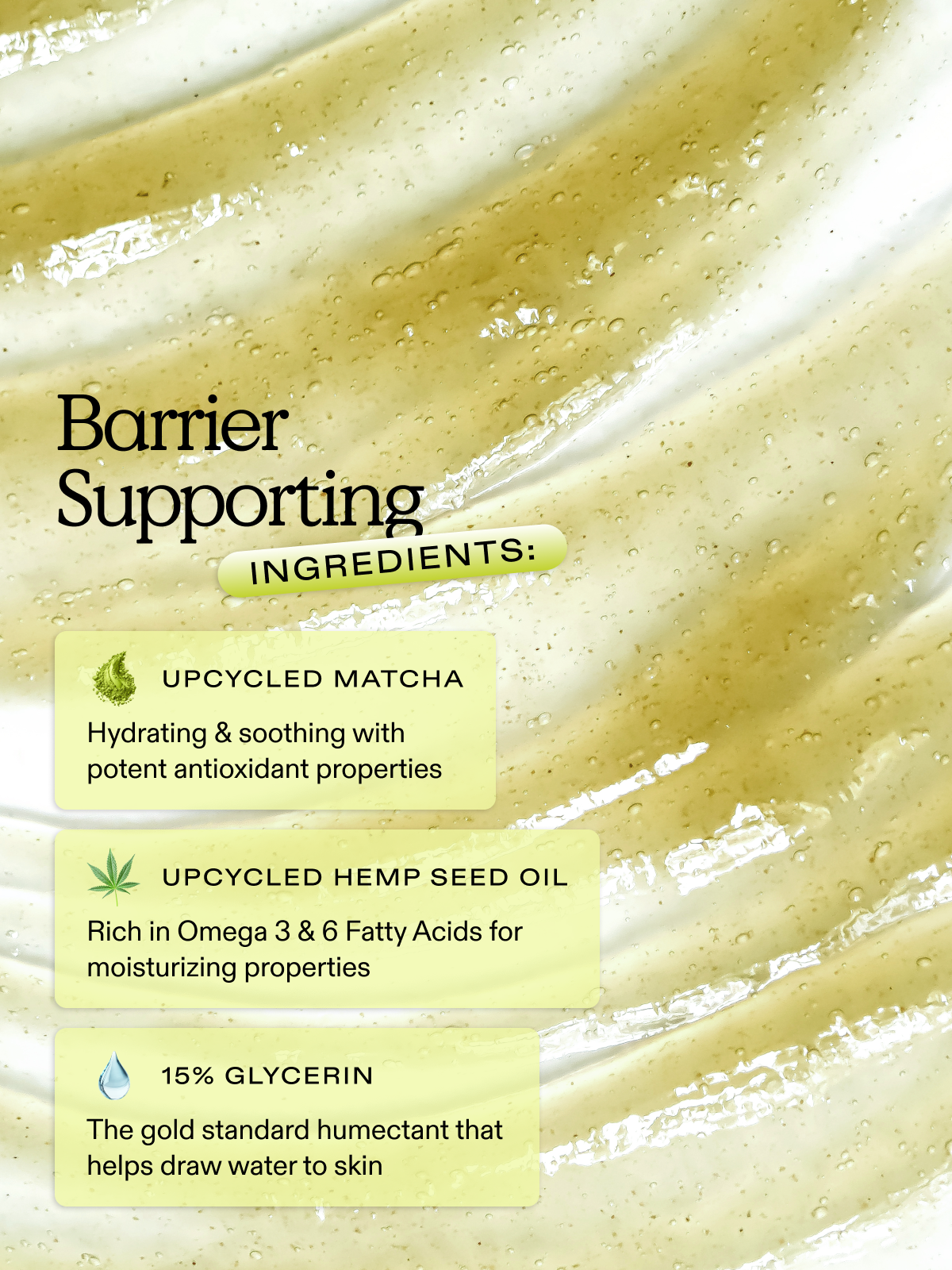Matcha Hemp Hydrating Cleanser with Key barrier supporting ingredients including upcycled matcha, upcycled hemp seed oil, and 15% Glycerin.